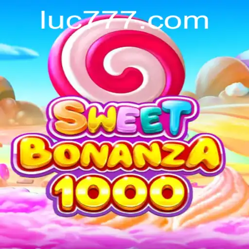 Descubra o Empolgante Mundo do Jogo SweetBonanza1000 com 777LUC